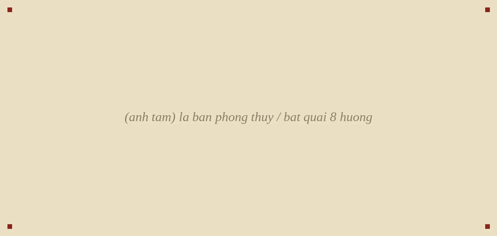 la bàn phong thủy / bát quái 8 hướng
