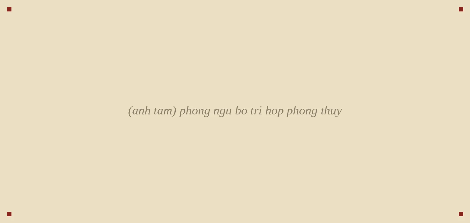 phòng ngủ bố trí hợp phong thủy