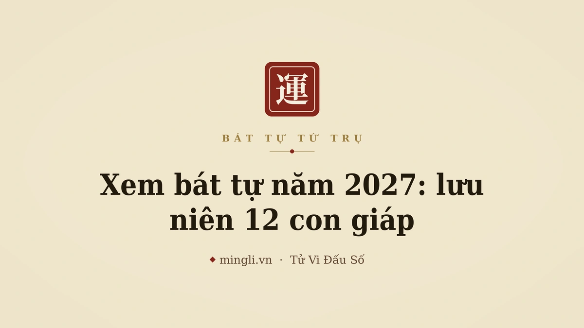 minh hoạ: bát tự năm Đinh Mùi 2027