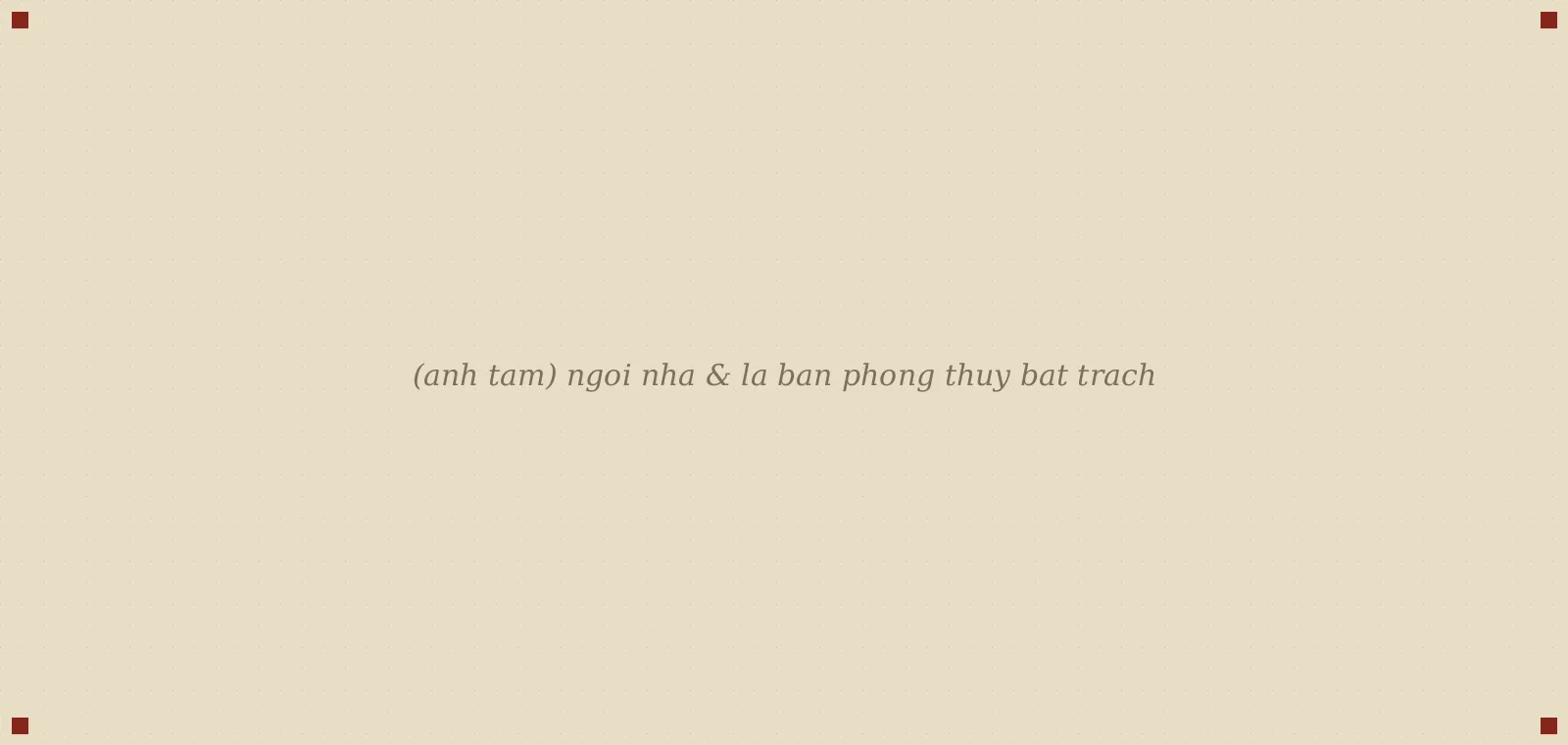 ngôi nhà & la bàn phong thủy bát trạch